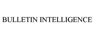 BULLETIN INTELLIGENCE