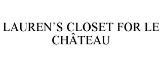 LAUREN'S CLOSET FOR LE CHÂTEAU