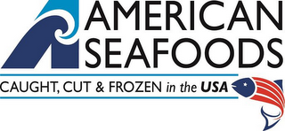 A AMERICAN SEAFOODS CAUGHT, CUT & FROZEN IN THE USA