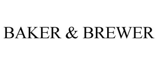 BAKER & BREWER