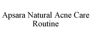 APSARA NATURAL ACNE CARE ROUTINE