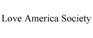 LOVE AMERICA SOCIETY