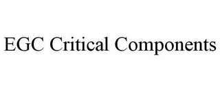 EGC CRITICAL COMPONENTS