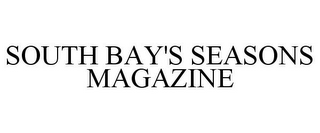 SOUTH BAY'S SEASONS MAGAZINE