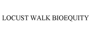 LOCUST WALK BIOEQUITY