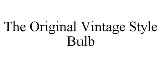 THE ORIGINAL VINTAGE STYLE BULB