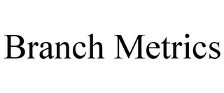 BRANCH METRICS