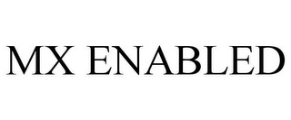 MX ENABLED