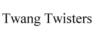 TWANG TWISTERS