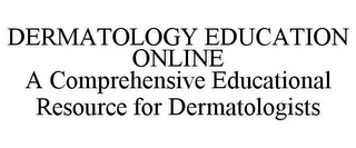 DERMATOLOGY EDUCATION ONLINE A COMPREHENSIVE EDUCATIONAL RESOURCE FOR DERMATOLOGISTS