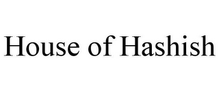 HOUSE OF HASHISH