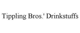 TIPPLING BROS.' DRINKSTUFFS