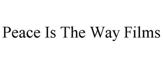 PEACE IS THE WAY FILMS