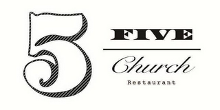 5 FIVE CHURCH RESTAURANT