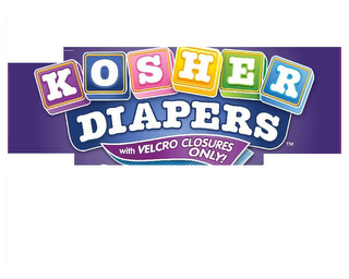 KOSHERDIAPERS WITH VELCRO CLOSURES ONLY!