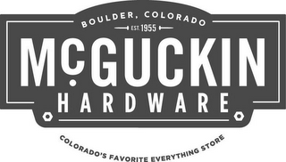 MCGUCKIN HARDWARE BOULDER, COLORADO, EST. 1955 COLORADO'S FAVORITE EVERYTHING STORE