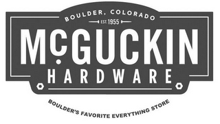 MCGUCKIN HARDWARE BOULDER, COLORADO, EST. 1955, BOULDER'S FAVORITE EVERYTHING STORE