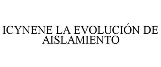 ICYNENE LA EVOLUCIÓN DE AISLAMIENTO