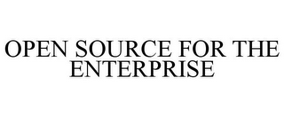 OPEN SOURCE FOR THE ENTERPRISE