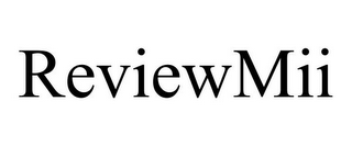 REVIEWMII