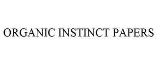 ORGANIC INSTINCT PAPERS