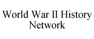 WORLD WAR II HISTORY NETWORK