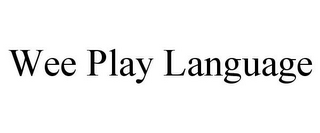 WEE PLAY LANGUAGE