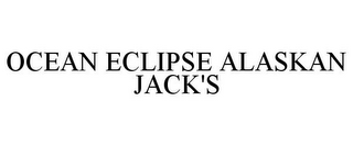 OCEAN ECLIPSE ALASKAN JACK'S