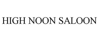 HIGH NOON SALOON