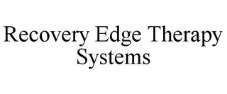 RECOVERY EDGE THERAPY SYSTEMS