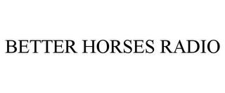 BETTER HORSES RADIO