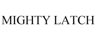 MIGHTY LATCH