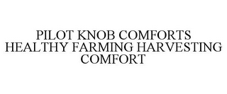 PILOT KNOB COMFORTS HEALTHY FARMING HARVESTING COMFORT