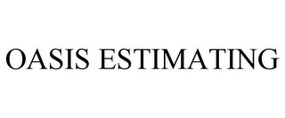 OASIS ESTIMATING