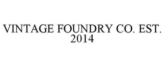 VINTAGE FOUNDRY CO. EST. 2014