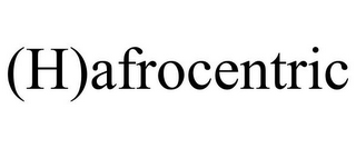(H)AFROCENTRIC