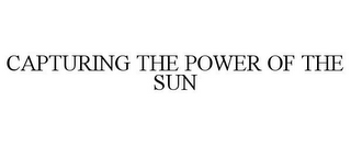 CAPTURING THE POWER OF THE SUN