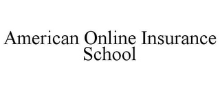 AMERICAN ONLINE INSURANCE SCHOOL