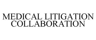 MEDICAL LITIGATION COLLABORATION