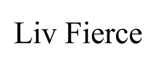 LIV FIERCE