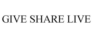 GIVE SHARE LIVE