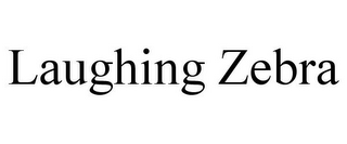 LAUGHING ZEBRA