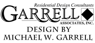 RESIDENTIAL DESIGN CONSULTANTS GARRELL ASSOCIATES, INC. DESIGN BY MICHAEL W. GARRELL