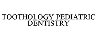 TOOTHOLOGY PEDIATRIC DENTISTRY