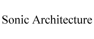 SONIC ARCHITECTURE