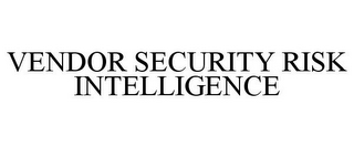 VENDOR SECURITY RISK INTELLIGENCE