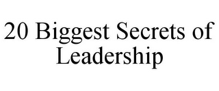 20 BIGGEST SECRETS OF LEADERSHIP