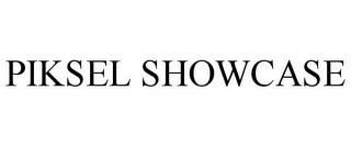 PIKSEL SHOWCASE