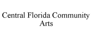 CENTRAL FLORIDA COMMUNITY ARTS