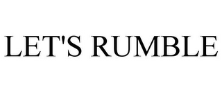 LET'S RUMBLE